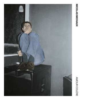 LP Nicolas Michaux: Amour Colère