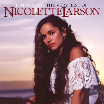 Lotta Love: The Very Best Of Nicolette Larson