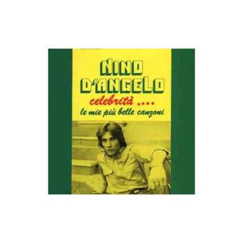 Album Nino D'Angelo: Celebrità...Le Mie Più Belle Canzoni