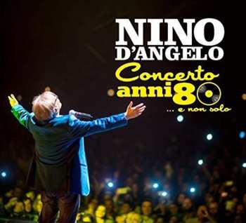 Album Nino D'Angelo: Concerto Anni 80... E Non Solo