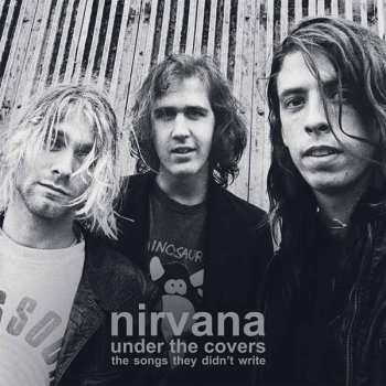 2LP Nirvana: Under The Covers (The Songs They Didn't Write)