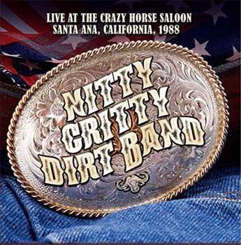 CD Nitty Gritty Dirt Band: Live At The Crazy Horse Saloon Santa Ana, California, 1988