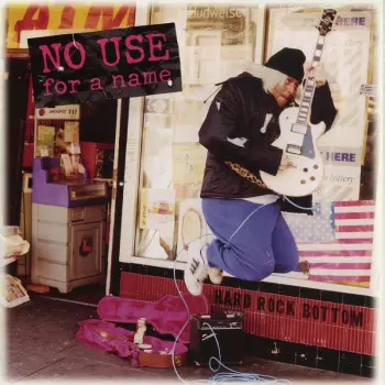 No Use For A Name: Hard Rock Bottom