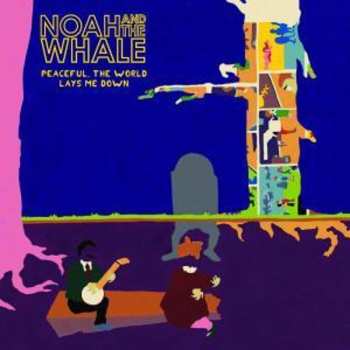 CD Noah And The Whale: Peaceful, The World Lays Me Down