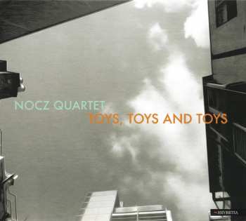 CD Nocz Quartet: Toys, Toys And Toys