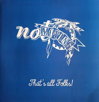 Not Moving: That's All Folks!