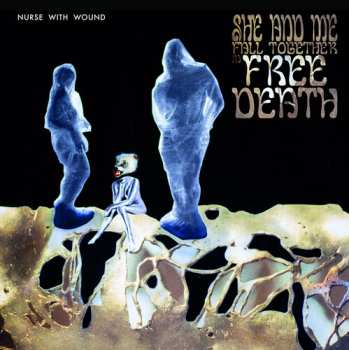 3LP Nurse With Wound: Me And She Fall Together In Free Death