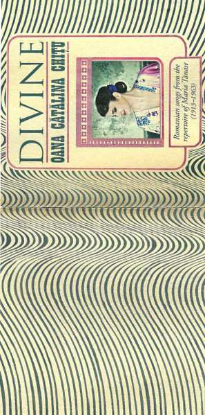 CD Oana Cătălina Chițu: Divine - Romanian Songs From The Repertoire Of Maria Tănase (1913 - 1963)