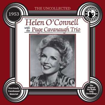 Album O'connell,helen & The Page Cavanaugh Trio: Uncollected: Helen O'connell & Page Cavanaugh 1953