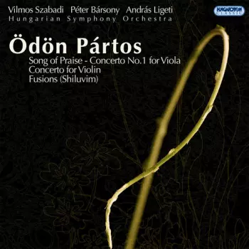 Song Of Praise - Concerto No. 1 For Viola / Concerto For Violin / Fusions = Shiluvim
