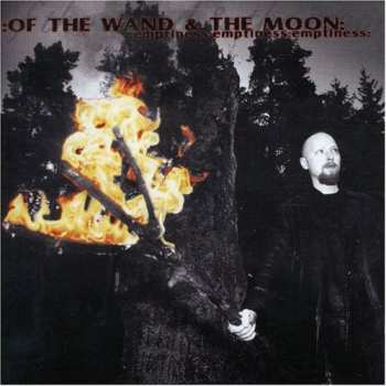 CD :Of The Wand & The Moon:: :Emptiness:Emptiness:Emptiness: