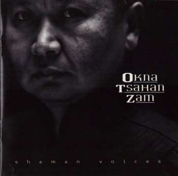 CD/DVD Okna Tsahan Zam: Shaman Voices - A Journey In The Steppe