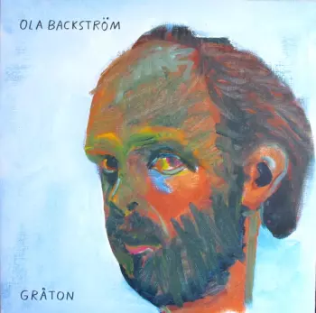 Ola Bäckström: Gråton