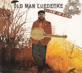 Old Man Luedecke: Proof Of Love