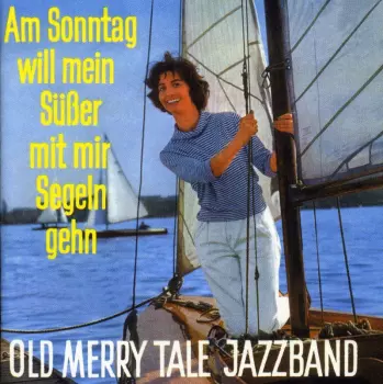 Am Sonntag Will Mein Süßer Mit Mir Segeln Gehn
