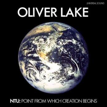 Album Oliver Lake: Ntu: The Point From Which Creation Begins