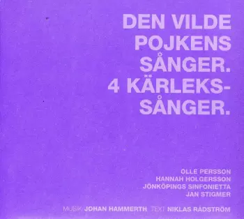 Jönköpings Sinfonietta: Den Vilde Pojkens Sånger; 4 Kärleks-Sånger