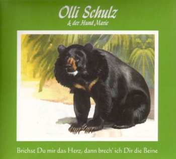 CD Olli Schulz & Der Hund Marie: Brichst Du Mir Das Herz, Dann Brech' Ich Dir Die Beine