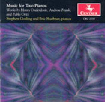 Album Onderdonk / Frank / Ortiz / Gosling / Huebner: Music For 2 Pianos