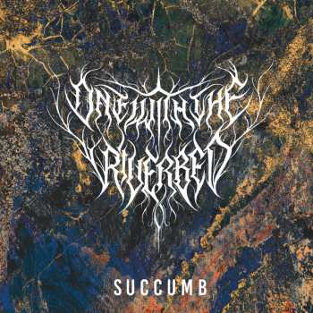 CD One With The Riverbed: Succumb