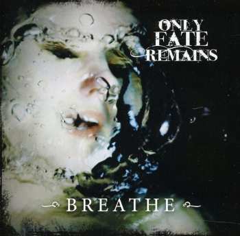 Album Only Fate Remains: Breathe