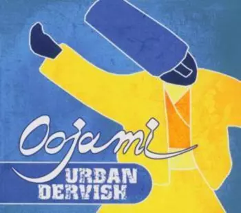 Oojami: Urban Dervish