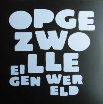 2LP Opgezwolle: Eigen Wereld