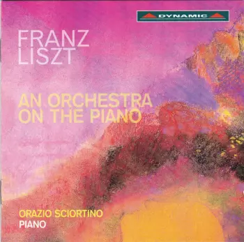 Franz Listz - An Orchestra On The PIano