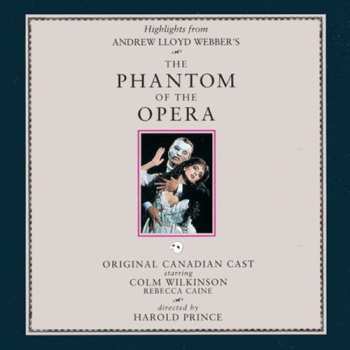 CD "The Phantom Of The Opera" Original Canadian Cast: Highlights From The Phantom Of The Opera - The Original Canadian Cast Recording