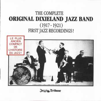Album Original Dixieland Jazz Band: The Complete Original Dixieland Jazz Band (1917-1921) First Jazz Recordings !