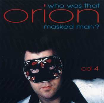 4CD/Coffret Orion: Who Was That Masked Man?