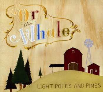 Album Or, The Whale: Light Poles and Pines