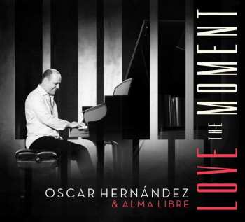 Album Oscar Hernández & Alma Libre: Love The Moment