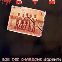 O.T.H.: Sur Des Charbons Ardents