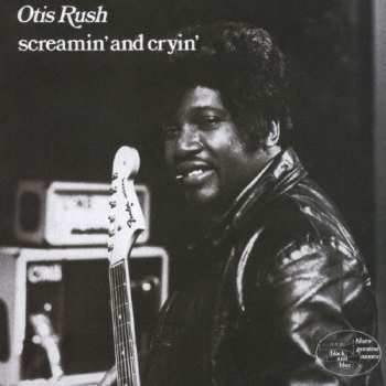 CD Otis Rush: Screamin' And Cryin'