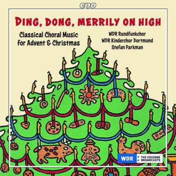 CD Otto Olsson: Wdr Rundfunkchor Köln - Ding, Dong, Merrily On High