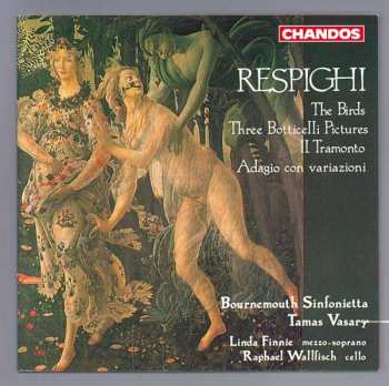 Album Ottorino Respighi: The Birds / Three Botticelli Pictures / Il Tramonto / Adagio Con Variazioni