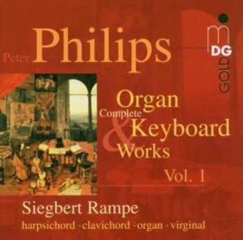 Album P. Philips: Complete Organ & Keyboard Works 1