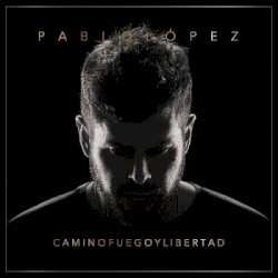 Album Pablo López: Camino, Fuego y Libertad