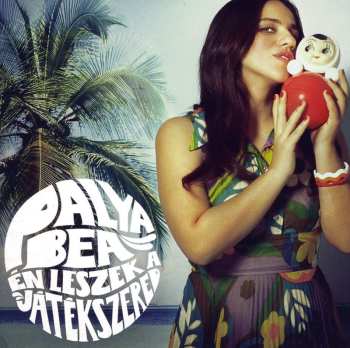 Album Palya Bea: Én Leszek A Játékszered