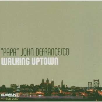Album "Papa" John DeFrancesco: Walking Uptown