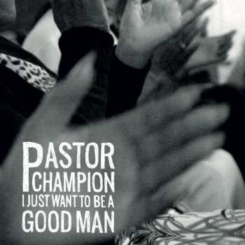 CD Wiley Champion: I Just Want To Be A Good Man