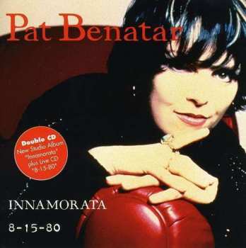 2CD Pat Benatar: Innamorata / 8-15-80