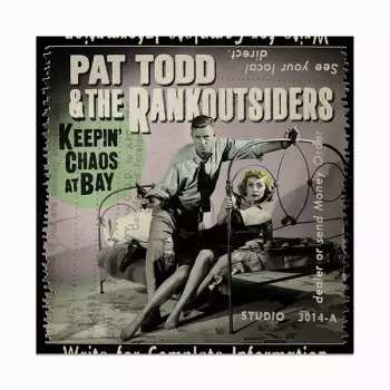 Pat Todd & The Rankoutsiders: Keepin' Chaos At Bay