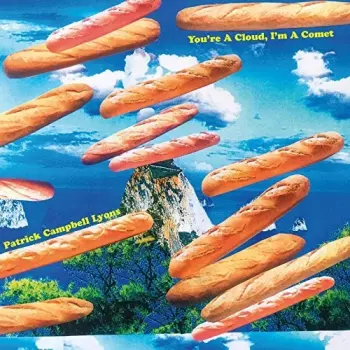 Patrick Campbell-Lyons: You're A Cloud, I'm A Comet