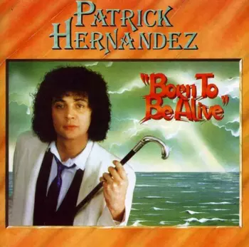 Patrick Hernandez: Born To Be Alive