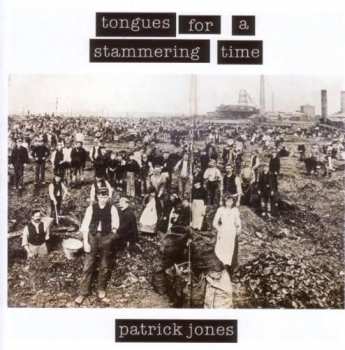 Album Patrick Jones: Tongues For A Stammering Time