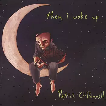 Patrick O'Donnell: Then I Woke Up