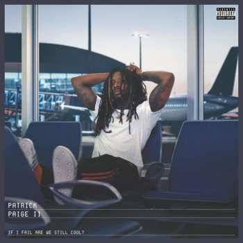 LP Patrick Paige II: If I Fail Are We Still Cool? LTD | CLR