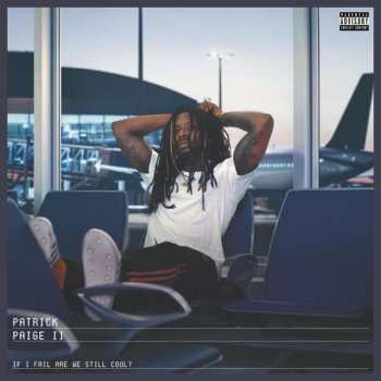 CD Patrick Paige II: If I Fail Are We Still Cool?